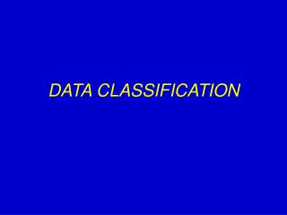 DATA CLASSIFICATION