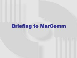 Briefing to MarComm