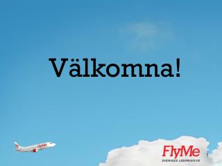 Välkomna!