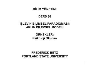 BİLİM YÖNETİMİ DERS 36 İŞLEVİN BİLİMSEL PARADİGMASI : AKLIN İŞLEVSEL MODELİ ÖRNEKLER :