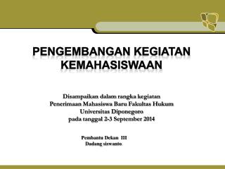 Disampaikan dalam rangka kegiatan Penerimaan Mahasiswa Baru Fakultas Hukum Universitas Diponegoro