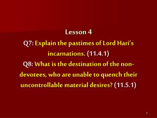 Q7: Explain the pastimes of Lord Hari’s incarnations. (11.4.1)