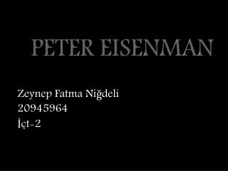 Peter E isenman