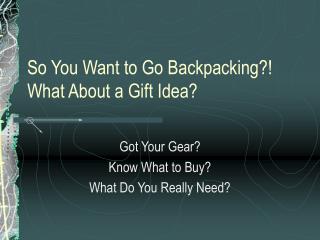 So You Want to Go Backpacking?! What About a Gift Idea?