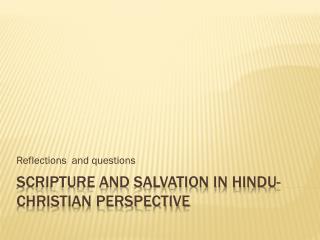 SCRIPTURE AND SALVATION IN HINDU-CHRISTIAN PERSPECTIVE