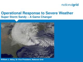 Operational Response to Severe Weather Super Storm Sandy – A Game Changer