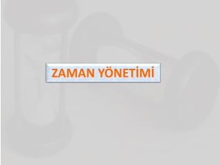 ZAMAN YÖNETİMİ