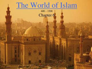 The World of Islam 600 – 1500 Chapter 6