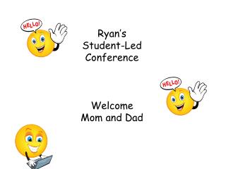 Ryan’s Student-Led Conference Welcome Mom and Dad