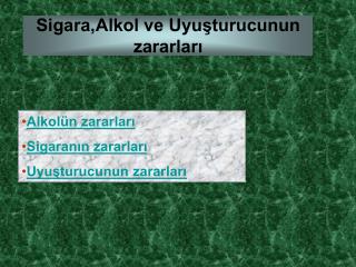 Sigara,Alkol ve Uyuşturucunun zararları