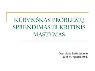 K ŪRYBIŠKAS PROBLEMŲ SPRENDIMAS IR KRITINIS MĄSTYMAS