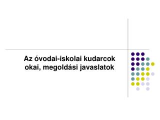 Az óvodai-iskolai kudarcok okai, megoldási javaslatok