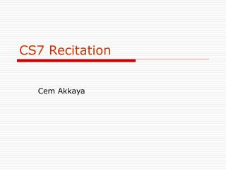 CS7 Recitation