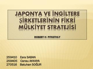 JAPONYA VE İNGİLTERE ŞİRKETLERİNİN FİKRİ MÜLKİYET STRATEJİSİ Robert H. Pitkethly