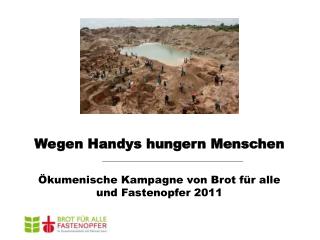 Wegen Handys hungern Menschen