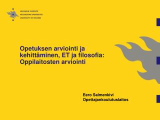 Opetuksen arviointi ja kehittäminen, ET ja filosofia: Oppilaitosten arviointi