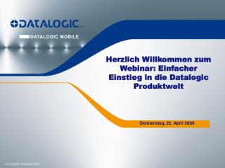 Herzlich Willkommen zum Webinar: Einfacher Einstieg in die Datalogic Produktwelt