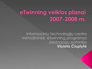 eTwinning veiklos planai 2007-2008 m.