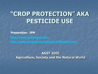 “CROP PROTECTION” AKA PESTICIDE USE