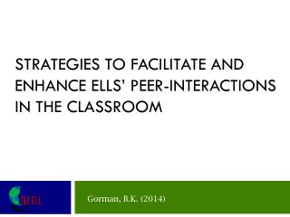 Strategies to facilitate and enhance ELLs’ peer-interactions in the classroom