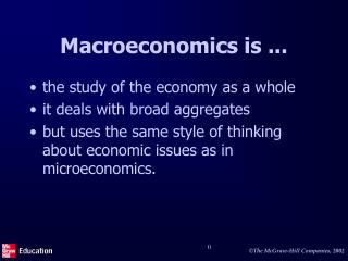 Macroeconomics is ...