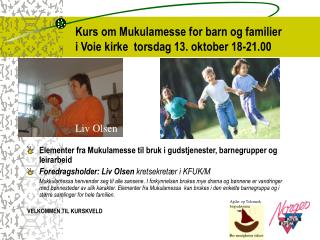 Kurs om Mukulamesse for barn og familier i Voie kirke torsdag 13. oktober 18-21.00