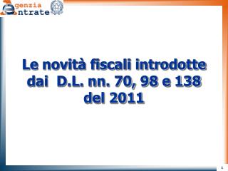 Le novità fiscali introdotte dai D.L. nn. 70, 98 e 138 del 2011