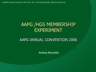 AAPG /HGS MEMBERSHIP EXPERIMENT AAPG ANNUAL CONVENTION 2006