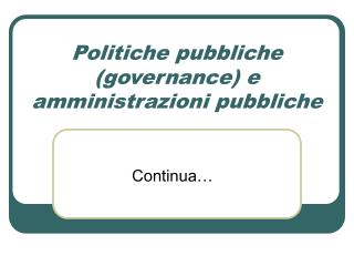 Politiche pubbliche (governance) e amministrazioni pubbliche