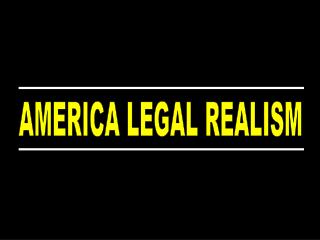 AMERICA LEGAL REALISM