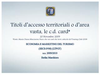 ECONOMIA E MARKETING DEL TURISMO (SECS-P/08) (LTPGT) a.a. 2009/2010 Stefan Marchioro