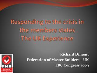 Richard Diment Federation of Master Builders – UK EBC Congress 2009