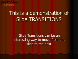 This is a demonstration of Slide TRANSITIONS