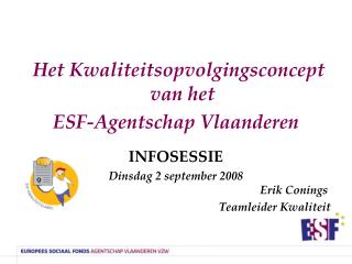 Het Kwaliteitsopvolgingsconcept van het ESF-Agentschap Vlaanderen INFOSESSIE