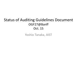 Status of Auditing Guidelines Document OGF27@Banff Oct. 15