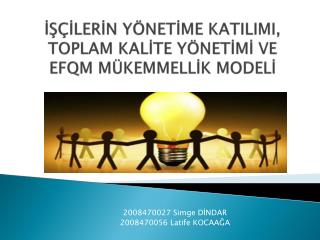 İŞÇİLERİN YÖNETİME KATILIMI, TOPLAM KALİTE YÖNETİMİ VE EFQM MÜKEMMELLİK MODELİ