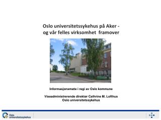 Oslo universitetssykehus på Aker - og vår felles virksomhet framover