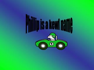 Phillip is a kewl name