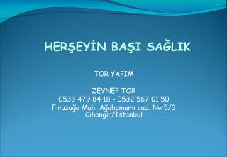 TOR YAPIM ZEYNEP TOR 0533 479 84 18 - 0532 567 01 50