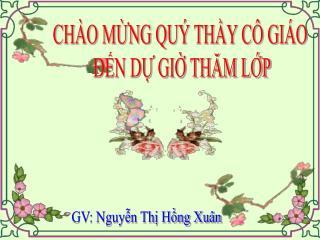 CHÀO MỪNG QUÝ THẦY CÔ GIÁO ĐẾN DỰ GIỜ THĂM LỚP