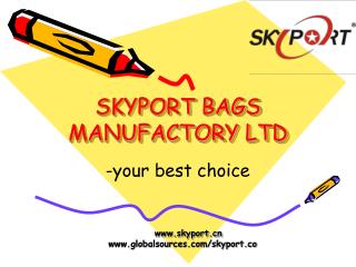 SKYPORT BAGS MANUFACTORY LTD