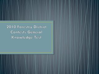 2010 Forestry District Contests General Knowledge Test