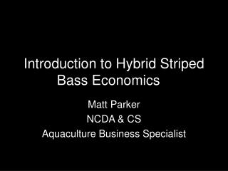 Introduction to Hybrid Striped Bass Economics