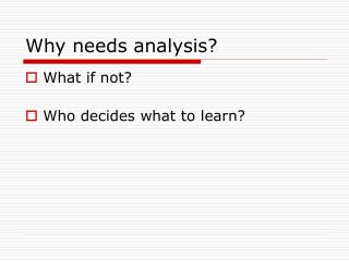 Why needs analysis?