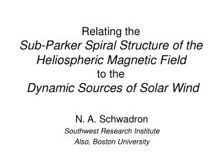 N. A. Schwadron Southwest Research Institute Also, Boston University