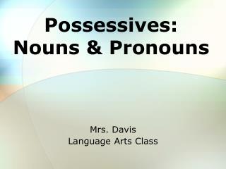 Possessives: Nouns &amp; Pronouns