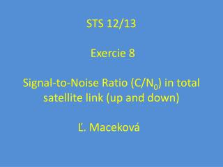 C/N – Signal–to-Noise Ratio ( Kvalita príjmu )