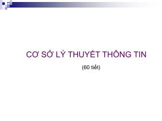 CƠ SỞ LÝ THUYẾT THÔNG TIN