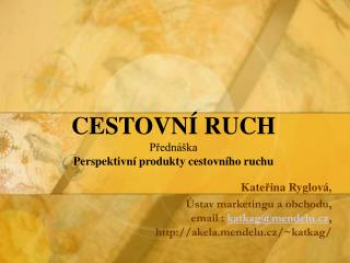 CESTOVNÍ RUCH Přednáška Perspektivní produkty cestovního ruchu