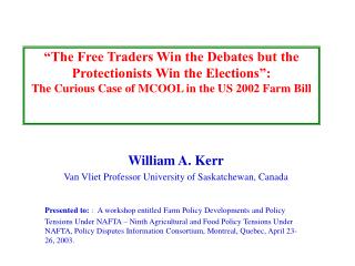 William A. Kerr Van Vliet Professor University of Saskatchewan, Canada